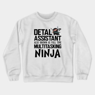 Dental Assistant also known as full time multitasking Ninja Crewneck Sweatshirt